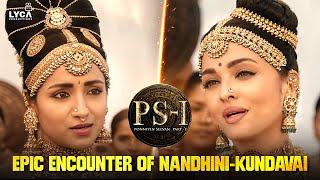 Epic Encounter of Nandhini-Kundavai | PS 1 | Vikram | Aishwarya Rai | Trisha | Jayam Ravi | Lyca