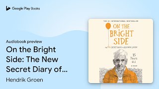 On the Bright Side: The New Secret Diary of… by Hendrik Groen · Audiobook preview