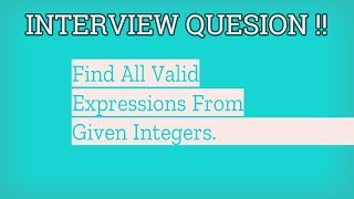 Interview Question : Find All Valid Expressions from Given Numbers Which Evaluate To Target