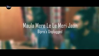 Maula Mere Lele Meri Jaan | Bipra's | Unplugged Series