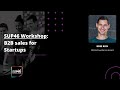 SUP46 Workshop: B2B Sales for Startups