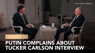 Putin Complains About Tucker Carlson Interview | The View
