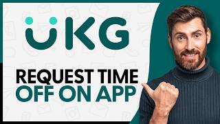How To Request Time Off On UKG Pro App - Step by Step