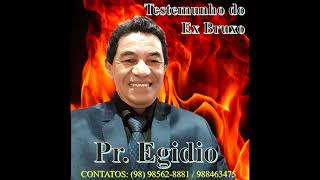 PR EGIDIO. TESTEMUNHO DO EX  BRUXO