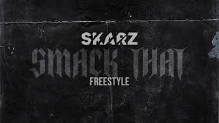 Skarz - Smack that (FREESTYLE)