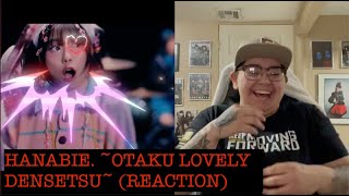 ITS BEEN A MINUTE! HANABIE. ~OTAKU LOVELY DENSETSU~ (REACTION)