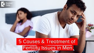 7 Causes of Infertility In Males | Treatment by Urologist - Dr. Girish Nelivigi | Doctors' Circle