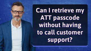 Can I retrieve my ATT passcode without having to call customer support?