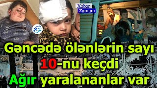 Gəncədə ölənlərin sayı 10-nu keçdi - Ağır yaralananlar var