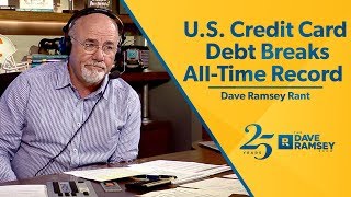 U.S. Credit Card Debt Breaks All Time Record! - Dave Ramsey Rant