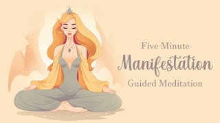 5 Minute Manifestation Meditation