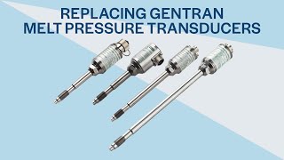 Replacing Gentran Melt Pressure Transducers