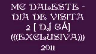 MC DALESTE - DIA DE VISITA 2 (COM LETRA) [DJ GÁ] NOVA DE 2011