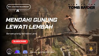 Live!! - Sungai Mengalir Indah Ke Samudera  -  Rise of The Tomb Raider Indonesia #live