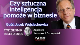 Czy sztuczna inteligencja pomoże w biznesie - Jacek Wojciechowicz  J.J.Szczepański #CodziennikResetu