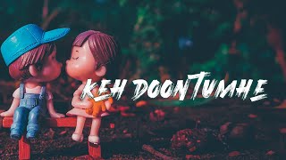 #Lyrics || Keh Doon Tumhe Ya Chup Rahoon || 4K Lyrics Video Song Remix "Socha Hai" #songs