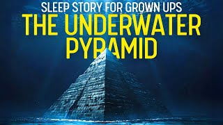 THE UNDERWATER PYRAMID Long Sleep Story for Grown Ups - Storytelling and Rain