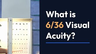 What is 6/36 Visual Acuity?