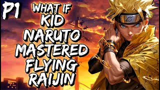 What If Kid Naruto Mastered Flying Raijin Part 1
