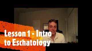 Eschatology 1 - What is Eschatology?