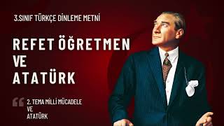 3.SINIF Türkçe Dinleme Metni REFET ÖĞRETMEN ve ATATÜRK