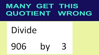 Divide     906      by     3  many  get  this  quotient   wrong