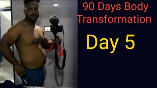 90 DAYS BODY TRANSFORMATION / DAY 5