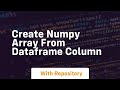 create numpy array from dataframe column