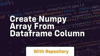 create numpy array from dataframe column