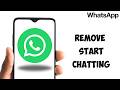 How to Remove Start Chatting on WhatsApp Android