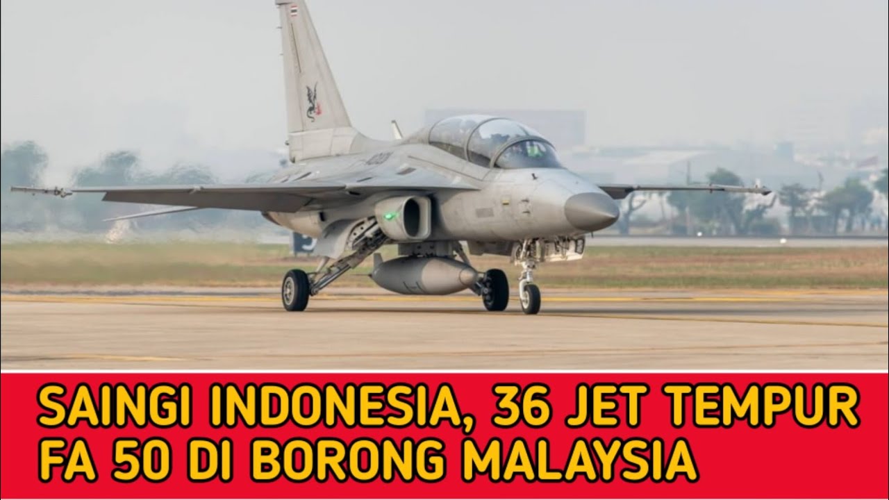 NIAT SAINGI INDONESIA 36 JET TEMPUR FA 50 DI BORONG MALAYSIA - YouTube