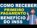 Como receber o primeiro pagamento do benefício do INSS