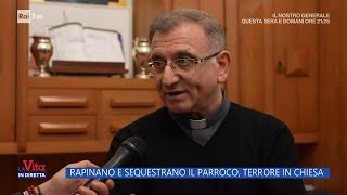 Rapinano e sequestrano il parroco, terrore in chiesa - La Vita in diretta - 09/01/2023