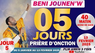 BENI JOUNEN'W|| PRIÈRE D'ONCTION|| JOUR-40|| 40 MATIN (JEÛNE SACS)|| PLM AMEN 3 FOIS.....