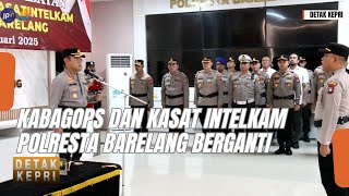 KABAGOPS DAN KASAT INTELKAM POLRESTA BARELANG BERGANTI