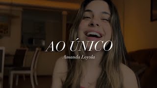 Amanda Loyola - Ao Único (cover Aline Barros)