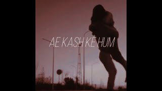 Ae Kash Ke Hum | Sanam ( Slowed + Reverb ) Aesthetically Slow🥀