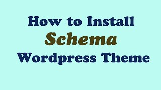 Install Schema Wordpress Theme Update 2020 Tutorial