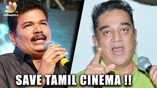 Shankar and Kamal Haasan appeals to save Tamil films from the impact of new taxation laws