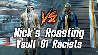 Fallout 4 - Nick's Roasting Vault 81 Synth-Racists