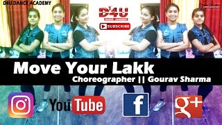 Move Your Lakk | D4U DANCE ACADEMY | GOURAV SHARMA | Badshah | Diljit Dosanjh | Sonakshi Sinha |