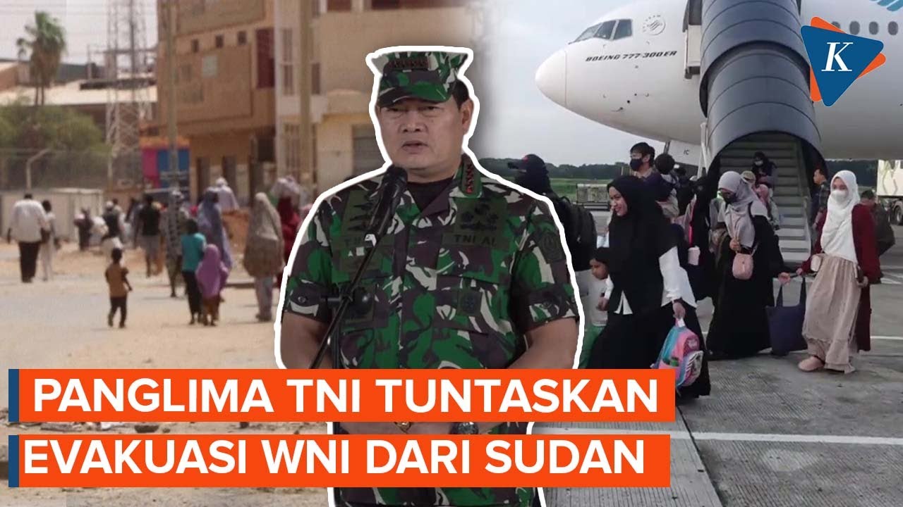 Panglima TNI Siap Evakuasi WNI Dari Sudan - YouTube