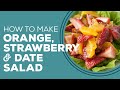 Blast from the Past: Orange, Strawberry, and Date Salad Recipe | Easy Salad Ideas