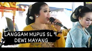 LANGGAM MUPUS SLENDRO 9 , DEWI MAYANG   KARYA : MAS AGUNG NGUDI , KARAWITAN MUDHO LARAS