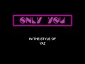 Yaz - Yazoo - Only You - Karaoke - With Backing Vocals - Lead Vocals Removed