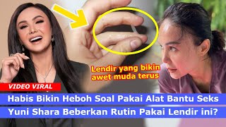 Gosip Artis - Habis Bikin Heboh Soal Alat Bantu S3ks, Yuni Shara Beberkan Rutin Pakai Lendir Ini!