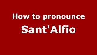 How to pronounce Sant'Alfio (Italian/Italy) - PronounceNames.com