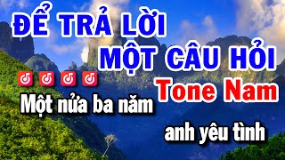 Karaoke Để Trả Lời Một Câu Hỏi Nhạc Sống Tone Nam (Cực Hay) | Huỳnh Lê