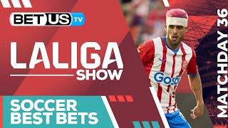 LaLiga Picks Matchday 36 | LaLiga Odds, Soccer Predictions & Free Tips