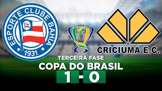 BAHIA 1 x 0 CRICIÚMA Copa do Brasil 2024 Terceira fase | Narração